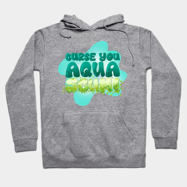 Curse You Aqua Scum Hoodie by Mama Goose Designs